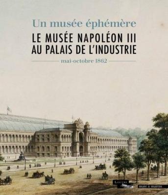 un-musee-ephemere-le-musee-napoleon-iii-au-palais-de-l-industrie-mai-octobre-1862-