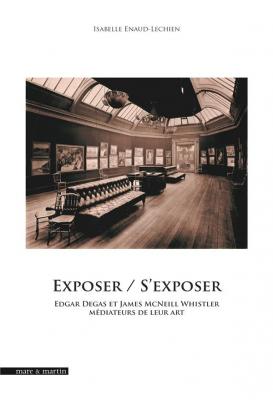 exposer-s-exposer-edgar-degas-et-james-mcneill-whistler-mediateurs-de-leur-art