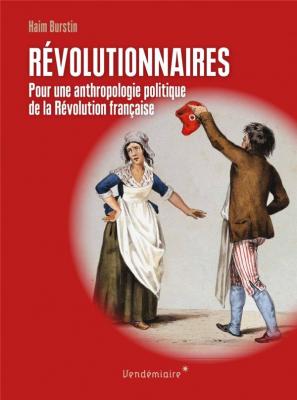 revolutionnaires-pour-une-anthropologie-politique-de-la-revolution-francaise