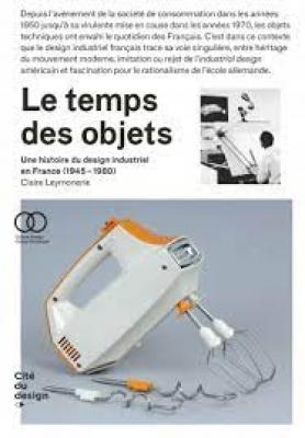 le-temps-des-objets-une-histoire-du-design-industriel-en-france-annees-1950-1980-2e-edition