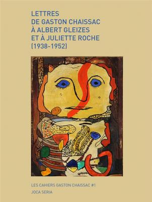 lettres-de-gaston-chaissac-a-albert-gleizes-et-a-juliette-roche-1938-1952-