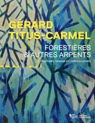 gerard-titus-carmel-forestieres-et-autres-arpents-peintures-dessins-et-livres-illustres