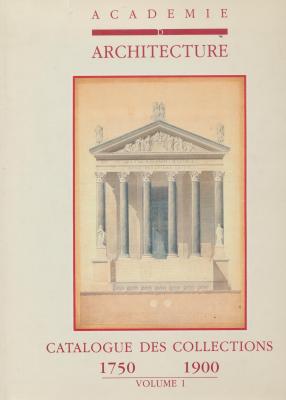 academie-d-architecture-catalogue-des-collections-volume-i-1750-1900-