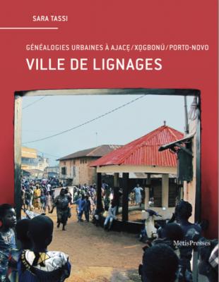 ville-de-lignages-genealogies-urbaines-a-ajace-xogbonu-porto-novo