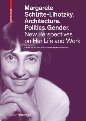 margarete-schUtte-lihotzky-architecture-politics-gender-new-perpectives-on-her-life-and-work